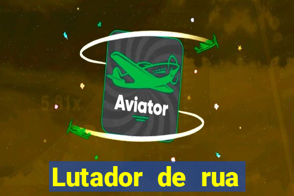 Lutador de rua filme completo dublado mega filmes